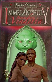 Immelancholy. Innanzitutto vendetta - Sophie Martin - Libro Mamma 2014 | Libraccio.it