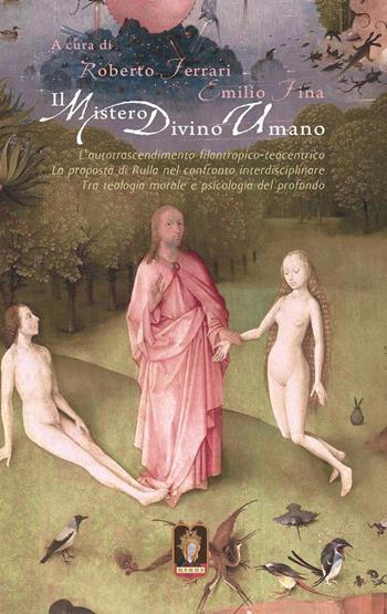 Il mistero divino umano. L'autotrascendimento filantropico-teocentrico: la proposta di Rulla nel confronto interdisciplinare tra teologia morale e psicologia del profondo  - Libro Mamma 2016 | Libraccio.it