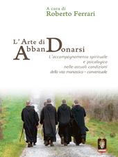 L' arte di AbbanDonarsi. L'accompagnamento spirituale e psicologico nelle attuali condizioni della vita monastico-conventuale