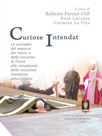 Curiose intendat. Le attitudini del maestro dei novizi e dello Juniorato di fronte alla complessità della vocazione monastica postcristiana  - Libro Mamma 2019, Spiritualità e formazione monastica | Libraccio.it