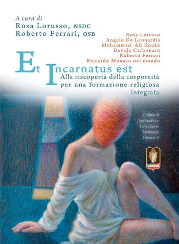 Et Incarnatus est. Alla riscoperta della corporeità per una formazione religiosa integrata  - Libro Mamma 2020, Spiritualità e formazione monastica | Libraccio.it