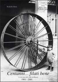 Centanni... filati bene. I cento anni delle Officine Bigagli - Rodolfo Betti - Libro Masso delle Fate 2001 | Libraccio.it
