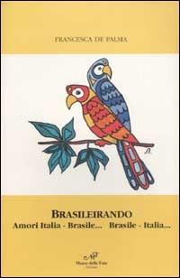 Brasileirando. Amori Italia-Brasile... Brasile-Italia... - Francesca De Palma - Libro Masso delle Fate 2002, Impronte | Libraccio.it