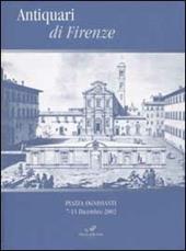 Antiquari di Firenze. Piazza Ognissanti 7-15 Dicembre 2002