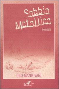 Sabbia metallica - Ugo Mantovani - Libro Masso delle Fate 2004, Impronte | Libraccio.it