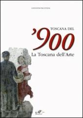 Toscana del'900. La Toscana dell'arte. Catalogo della mostra (Arezzo, 19 marzo-26 giugno 2005)