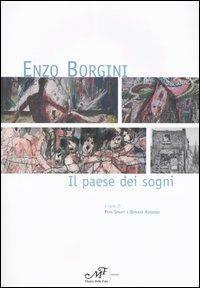 Enzo Borgini. Il paese dei sogni. Catalogo della mostra (Signa, 19 marzo-30 aprile 2005)  - Libro Masso delle Fate 2005, Arte. Monografie | Libraccio.it