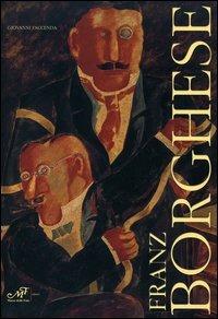 Franz Borghese. Catalogo della mostra (Roma, 14 settembre-16 ottobre 2005)  - Libro Masso delle Fate 2005, Arte. Monografie | Libraccio.it