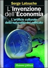 L'invenzione dell'economia. L'artificio culturale della naturalità del mercato