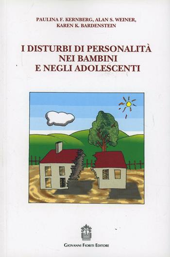 I disturbi di personalità nei bambini e negli adolescenti - Paulina F. Kernberg, Allan Weiner, Karen K. Bardenstein - Libro Giovanni Fioriti Editore 2016, Psicoanalisi | Libraccio.it
