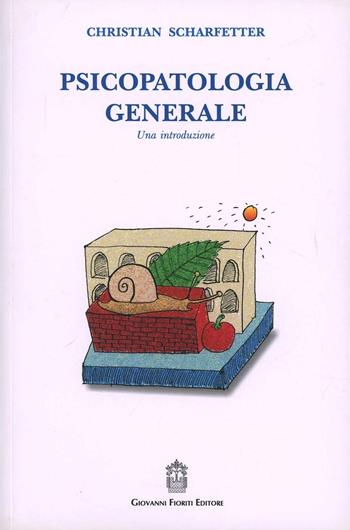 Psicopatologia generale - Christian Scharfetter - Libro Giovanni Fioriti Editore 2016, Psicopatologia | Libraccio.it