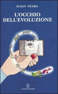 L' occhio dell'evoluzione. Una visione sistematica della divisione fra biologia e cultura - Susan Oyama - Libro Giovanni Fioriti Editore 2016, Psicologia | Libraccio.it