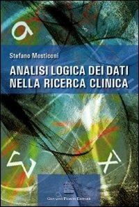 Analisi logica dei dati nella ricerca clinica - Stefano Mosticoni - Libro Giovanni Fioriti Editore 2016, Psichiatria | Libraccio.it