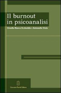 Il burnout in psicoanalisi - Ornella Manca Uccheddu, Antonello Viola - Libro Giovanni Fioriti Editore 2016 | Libraccio.it
