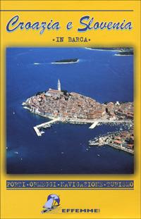 Croazia e Slovenia in barca - Franco Melone, Laura N. Zema - Libro Effemme 1999 | Libraccio.it