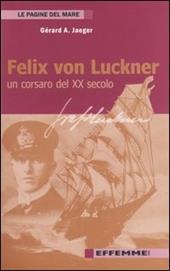 Felix von Luckner. Un corsaro del XX secolo