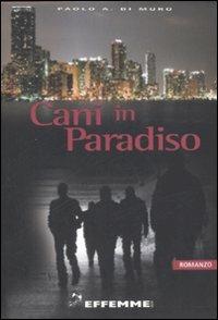 Cani in paradiso - Paolo Di Muro - Libro Effemme 2008 | Libraccio.it