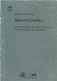 Appunti critici. La poesia italiana del tardo '900 tra conformismi e nuove proposte - Giorgio Linguaglossa - Libro Croce Libreria 2003, Universitas. Collana di studi e testi | Libraccio.it