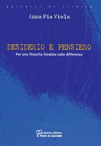Desiderio e pensiero per una filosofia fondata sulla differenza - A. Pia Viola - Libro Il Pozzo di Giacobbe 2001, Percorsi di ricerca | Libraccio.it