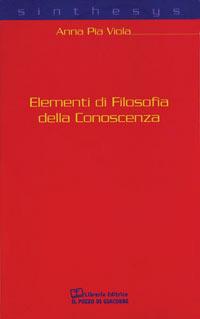 Elementi di filosofia della conoscenza - A. Pia Viola - Libro Il Pozzo di Giacobbe 2001 | Libraccio.it
