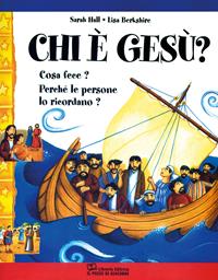 Chi è Gesù? Cosa fece? Perché le persone lo ricordano? - Sarah Hall - Libro Il Pozzo di Giacobbe 2002, Children's books | Libraccio.it