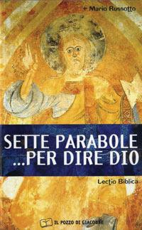 Sette parabole... per dire Dio - Mario Russotto - Libro Il Pozzo di Giacobbe 2004, Respirare la parola | Libraccio.it