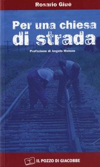 Per una Chiesa di strada - Rosario Giuè - Libro Il Pozzo di Giacobbe 2005, Prove di dialogo | Libraccio.it