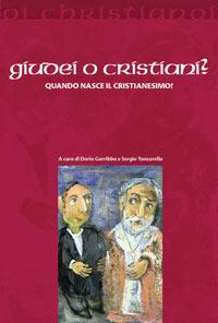 Giudei o cristiani? Quando nasce il cristianesimo?  - Libro Il Pozzo di Giacobbe 2005, Oi christianoi. Sezione antica | Libraccio.it