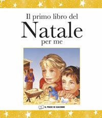 Il primo libro del Natale per me - Lois Rock - Libro Il Pozzo di Giacobbe 2005, Christmas books | Libraccio.it