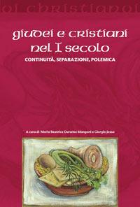 Giudei e cristiani nel I secolo. Continuità, separazione, polemica  - Libro Il Pozzo di Giacobbe 2006, Oi christianoi. Sezione antica | Libraccio.it