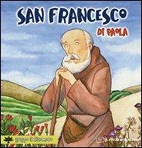 San Francesco di Paola - Silvia Vecchini - Libro Il Pozzo di Giacobbe 2006, Piccoli semi | Libraccio.it