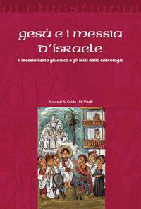 Gesù e i messia di Israele. Il messianismo giudaico e gli inizi della cristologia  - Libro Il Pozzo di Giacobbe 2006, Oi christianoi. Sezione antica | Libraccio.it