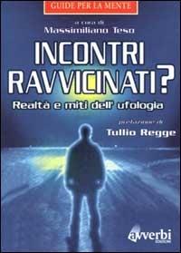 Incontri ravvicinati? Realtà e miti dell'ufologia  - Libro Avverbi 1998, Guide per la mente | Libraccio.it