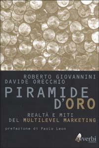 La piramide d'oro. Realtà e miti del multilevel marketing - Roberto Giovannini, Davide Orecchio - Libro Avverbi 2000 | Libraccio.it