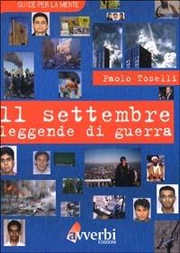 Undici settembre. Leggende di guerra - Paolo Toselli - Libro Avverbi 2002, Guide per la mente | Libraccio.it