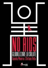 No Aids. Globalizzare il diritto alla salute - Daniela Minerva, Stefano Vella - Libro Avverbi 2002 | Libraccio.it