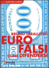 Euro falsi. Come difendersi - Bruno Taralletto - Libro Avverbi 2001, Guide per la mente | Libraccio.it