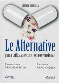 Le alternative. Guida critica alle cure non convenzionali - Giorgio Dobrilla - Libro Avverbi 2008 | Libraccio.it