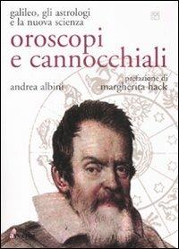 Oroscopi e cannocchiali. Galileo, gli astrologi e la nuova scienza - Andrea Albini - Libro Avverbi 2008, Storicamente | Libraccio.it