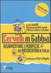 Cervelli in gabbia. Disavventure e peripezie dei ricercatori in Italia  - Libro Avverbi 2005 | Libraccio.it