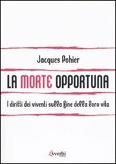 La morte opportuna. I diritti dei viventi sulla fine della loro vita