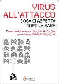 Virus all'attacco. Cosa ci aspetta dopo la SARS - Edoardo Altomare, Margherita De Bac - Libro Avverbi 2003, Scientificamente | Libraccio.it