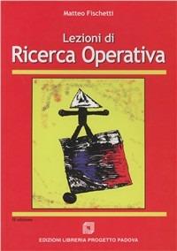 Lezioni di ricerca operativa - Matteo Fischietti - Libro Progetto Libreria 1995 | Libraccio.it
