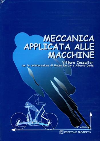 Meccanica applicata alle macchine - Vittore Cossalter - Libro Progetto Libreria 2004 | Libraccio.it