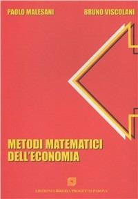 Metodi matematici dell'economia - Bruno Viscolani, Paolo Malesani - Libro Progetto Libreria 2003 | Libraccio.it