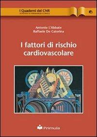 I fattori di rischio cardio-vascolare - Antonio L'Abbate, Raffaele De Caterina - Libro Primula Multimedia 2002, I quaderni del Cnr | Libraccio.it