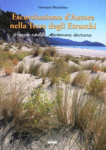 Escursionismo d'autore nella terra degli etruschi. Viaggio nella Maremma toscana - Giovanni Menichino - Libro Laurum 2007 | Libraccio.it