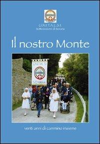 Il nostro monte. Venti anni di cammino insieme  - Libro Laurum 2009 | Libraccio.it