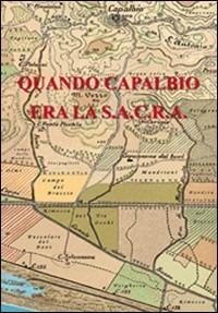 Quando Capalbio era la S.A.C.R.A. - Luciano Domenichelli - Libro Laurum 2008, Gente di Maremma | Libraccio.it