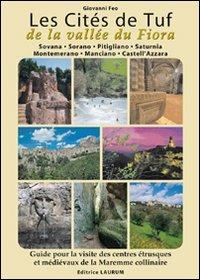 Les cités de tuf e la vallée du Fiora. Guide pour la visite des centres étrusques et médiévaux de la Maremme collinaire. Ediz. multilingue - Giovanni Feo - Libro Laurum 2009 | Libraccio.it